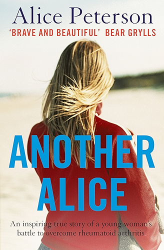 Download Another Alice: An inspiring true story of a young woman’s battle to overcome rheumatoid arthritis (English Edition) PDF
