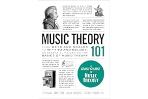 Music Theory 101: From keys and scales to rhythm and melody, an essential primer on the basics of music theory (Adams 101 Series)