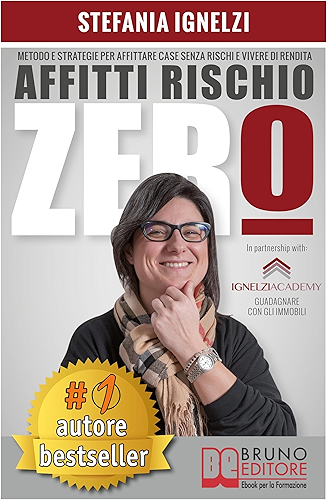 Download Affitti Rischio Zero: Metodo e Strategie Per Affittare Case Senza Rischi e Vivere Di Rendita (Italian Edition) PDF