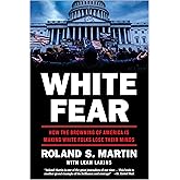 White Fear: How the Browning of America Is Making White Folks Lose Their Minds