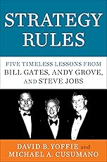 Strategy Rules: Five Timeless Lessons from Bill Gates, Andy Grove, and Steve Jobs