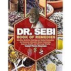 Dr. Sebi Book of Remedies: Alkaline Medicine Making and Herbal Remedies for Common Ailments | Boost Immunity, Improve Health
