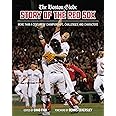The Boston Globe Story of the Red Sox: More Than a Century of Championships, Challenges, and Characters