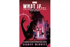 Marvel: What If . . . Wanda Maximoff and Peter Parker Were Siblings? (A Scarlet Witch & Spider-Man Story) (What If . . . ? Bo