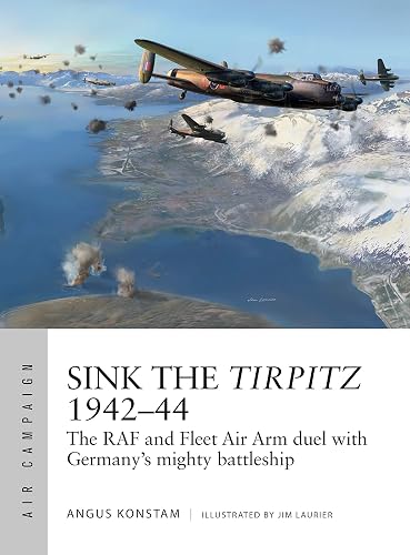 Download Sink the Tirpitz 1942-44: The RAF and Fleet Air Arm Duel with Germany's Mighty Battleship PDF