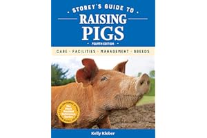 Storey's Guide to Raising Pigs, 4th Edition: Care, Facilities, Management, Breeds (Storey’s Guide to Raising)