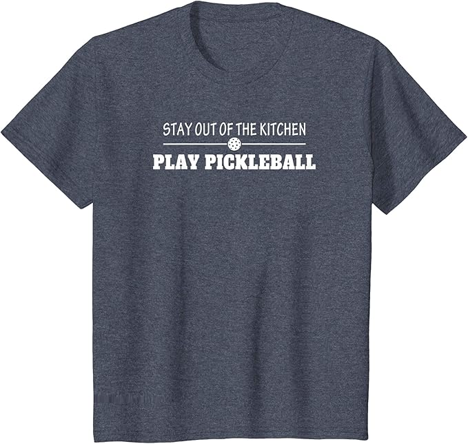 Pickleball Stay Out of the Kitchen Play Pickleball TShirt