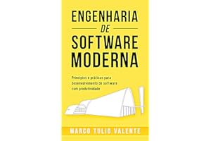 Engenharia de Software Moderna: Princípios e Práticas para Desenvolvimento de Software com Produtividade (Portuguese Edition)