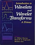 Introduction to Wavelets and Wavelet Transforms: A Primer