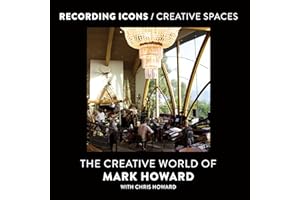 Recording Icons / Creative Spaces: The Creative World of Mark Howard