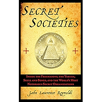 Secret Societies: Inside the Freemasons, the Yakuza, Skull and Bones, and the World's Most Notorious Secret… book cover
