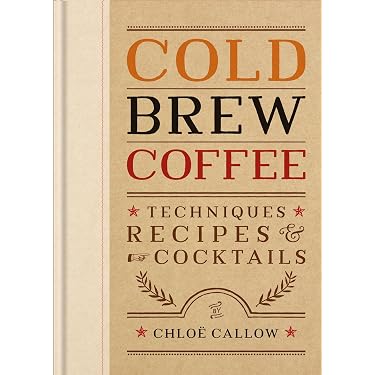 cold brew brightサイン付き　豪華フォトブック Cold Brew Coffee: Techniques, Recipes & Cocktails: Callow, Chloë