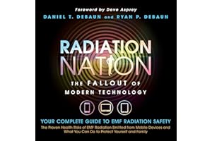 Radiation Nation: The Fallout of Modern Technology: Complete Guide to EMF Protection - Proven Health Risks of EMF Radiation a