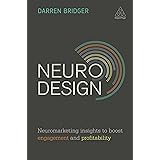 Neuro Design: Neuromarketing Insights to Boost Engagement and Profitability