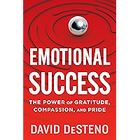 Emotional Success: The Power of Gratitude, Compassion, and Pride