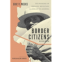 Border Citizens: The Making of Indians, Mexicans, and Anglos in Arizona book cover