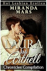 Laura and Arthell Chronicles Compilation: Hot Lesbian Erotica Compilation Kindle Edition