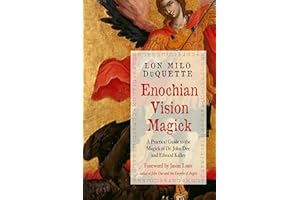 Enochian Vision Magick: A Practical Guide to the Magick of Dr. John Dee and Edward Kelley (Weiser Enochian Library)