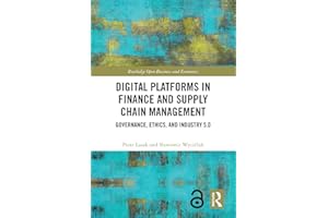 Digital Platforms in Finance and Supply Chain Management: Governance, Ethics, and Industry 5.0 (Routledge Open Business and E