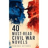 40 Must-Read Civil War Novels: Battlefield Realism, Home-Front Drama, Slavery, Reconstruction, and Competing Visions of America