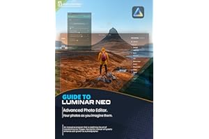 Guide to Luminar Neo, advanced photo editor: Your Photos As You Imagine Them (Photo Editing Software)