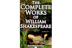 The Complete Works of William Shakespeare (Classic Illustrated Edition)