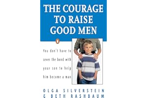 The Courage to Raise Good Men