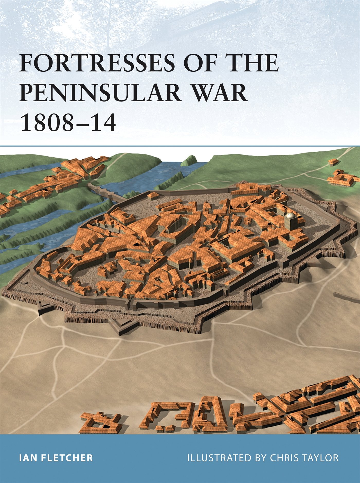 Fortresses Of The Peninsular War 1808 14 Amazon De Fletcher Ian Taylor Chris Fremdsprachige Bucher