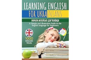 LEARNING ENGLISH FOR UKRAINIANS: вивчати англійську для Yкраїнців - A simple and illustrative Guide to the English language f