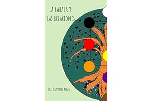 La cábala y las relaciones: Iniciación a la cábala des de la numerología, el tarot y las letras hebreas y latinas. (Spanish E