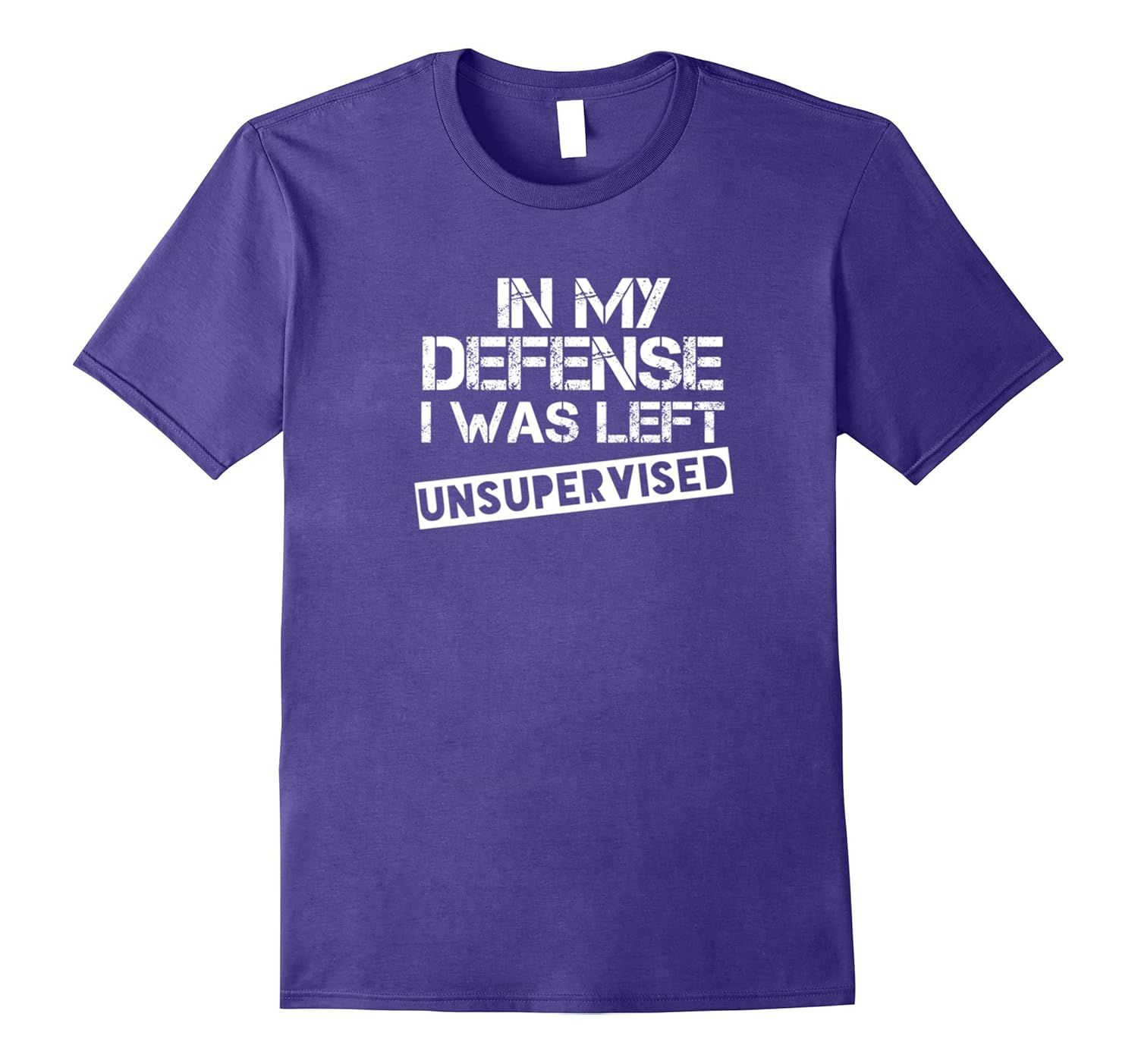 In My Defense I Was Left Unsupervised Novelty Tshirt-ANZ