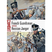 French Guardsman vs Russian Jaeger: 1812–14 (Combat Book 4) book cover French Guardsman vs Russian Jaeger: 1812–14 (Combat Book 4) book cover
