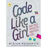 Code Like a Girl: Rad Tech Projects and Practical Tips