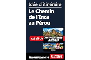 Idée d'itinéraire - Le Chemin de l'Inca au Pérou (French Edition)