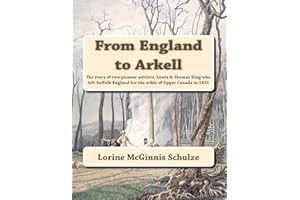 From England to Arkell: The story of two pioneer settlers, Lewis & Thomas King who left Suffolk England for the wilds of Uppe