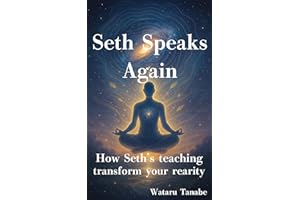 Seth Speaks Again: A Practical Guide to Creating Your Reality