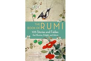 The Book of Rumi: 105 Stories and Fables that Illumine, Delight, and Inform