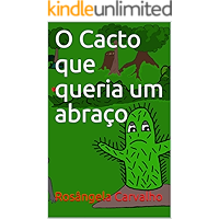 O Cacto que queria um Abraço (Portuguese Edition) book cover O Cacto que queria um Abraço (Portuguese Edition) book cover