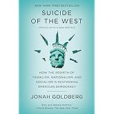 Suicide of the West: How the Rebirth of Tribalism, Nationalism, and Socialism Is Destroying American Democracy