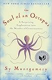 The Soul of an Octopus: A Surprising Exploration into the Wonder of Consciousness