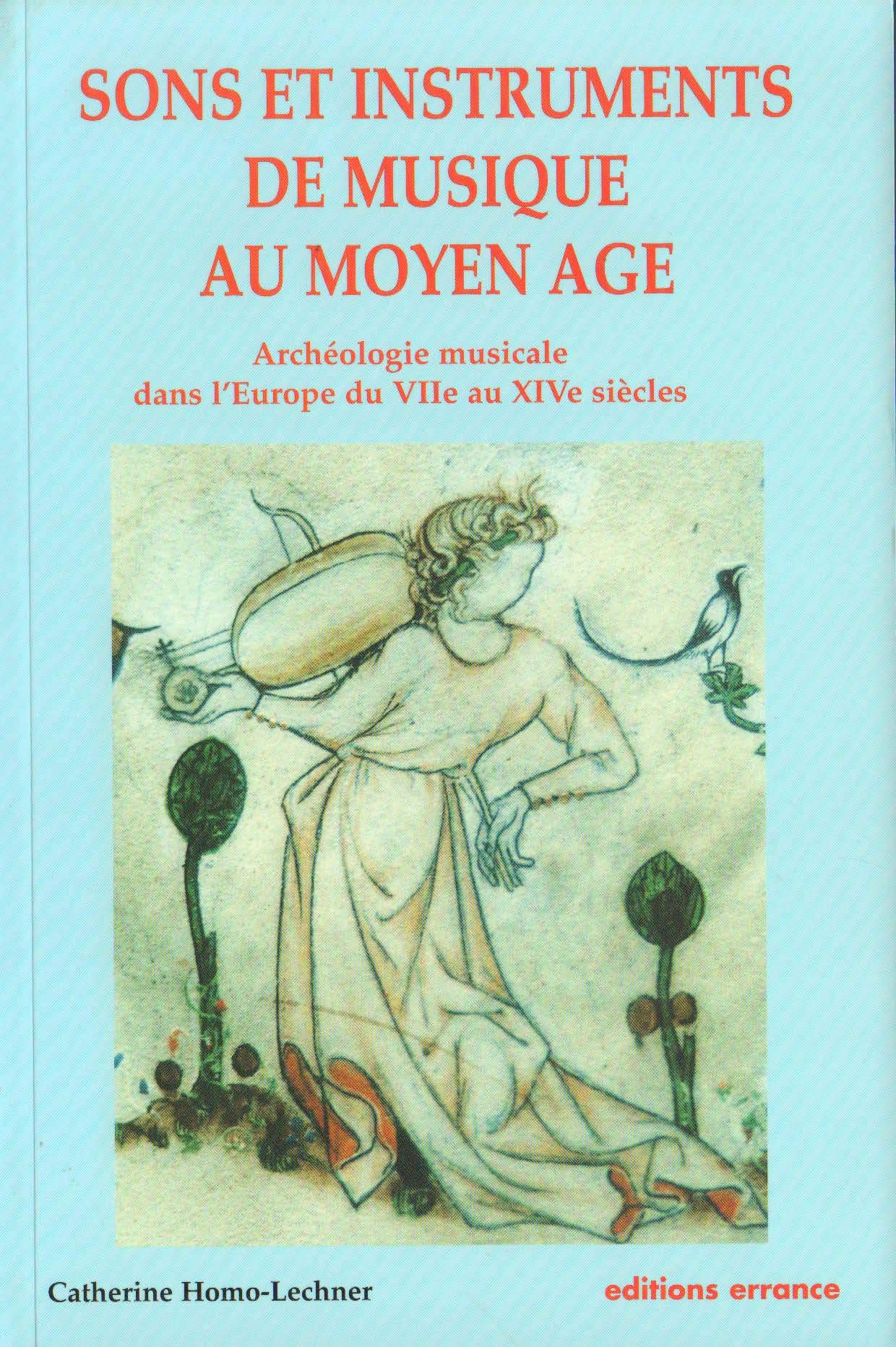 Sons Et Instruments De Musique Au Moyen Age Archeologie Musicale Dans L Europe Du Viie Au Xive Siecle Collection Des Hesperides French Edition Homo Lechner Catherine Amazon Com Books