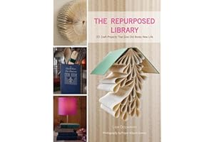 The Repurposed Library: 33 Craft Projects That Give Old Books New Life