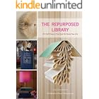 The Repurposed Library: 33 Craft Projects That Give Old Books New Life