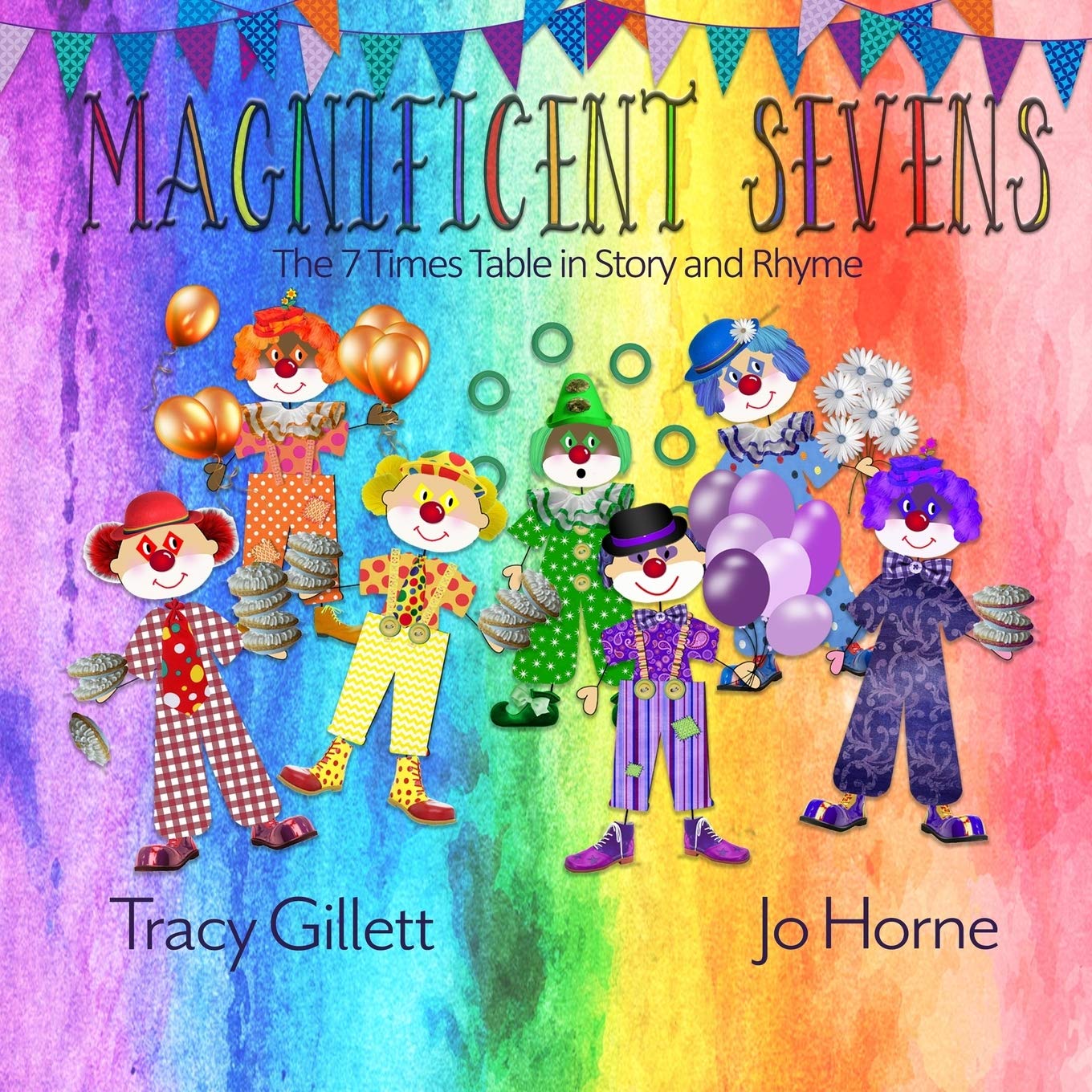 Magnificent Sevens The 7 Times Table In Story And Rhyme Gillett Tracy Horne Jo Amazon Com Books