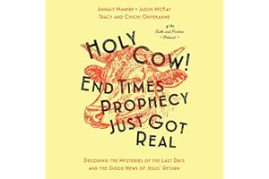 Holy Cow! End Times Prophecy Just Got Real: Decoding the Mysteries of the Last Days and the Good News of Jesus' Return