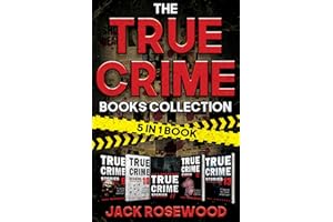 The True Crime Books Collection: 60 Disturbing True Stories About Murder And Mayhem (5-in-1 Book)