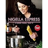 Nigella Express: 130 Recipes for Good Food, Fast