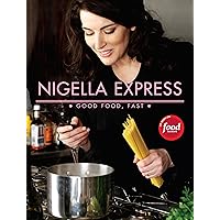 Nigella Express: 130 Recipes for Good Food, Fast