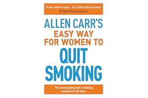 Allen Carr’s Easy Way for Women to Quit Smoking: The bestselling quit smoking method of all time (Allen Carr's Easyway, 12)