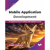 Mobile Application Development: An engineering manual for building mobile applications at scale (English Edition)